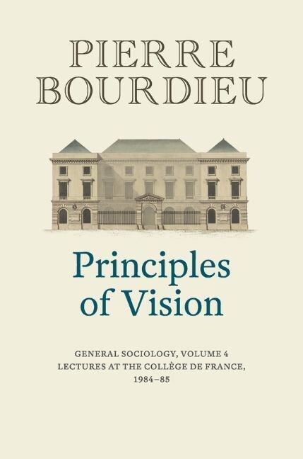 Principles of Vision : General Sociology, Volume 4 (Hardcover)