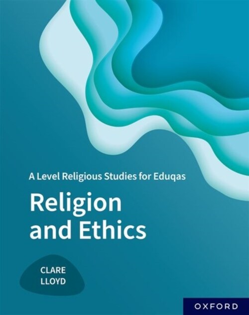 A Level Religious Studies for Eduqas: Religion and Ethics (Paperback, 1)