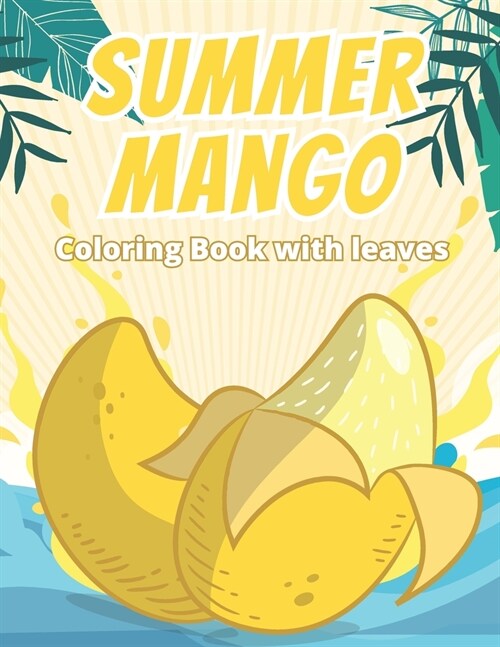 Summer Mango Coloring Book with leaves: 40 Coloring Pages with Beautiful Mangos (Paperback)