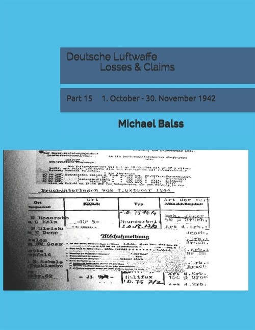 Deutsche Luftwaffe Losses & Claims: Part 15 1. October - 30. November 1942 (Paperback)