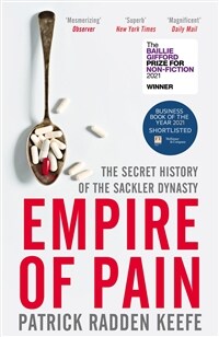 Empire of Pain : The Secret History of the Sackler Dynasty (Paperback)