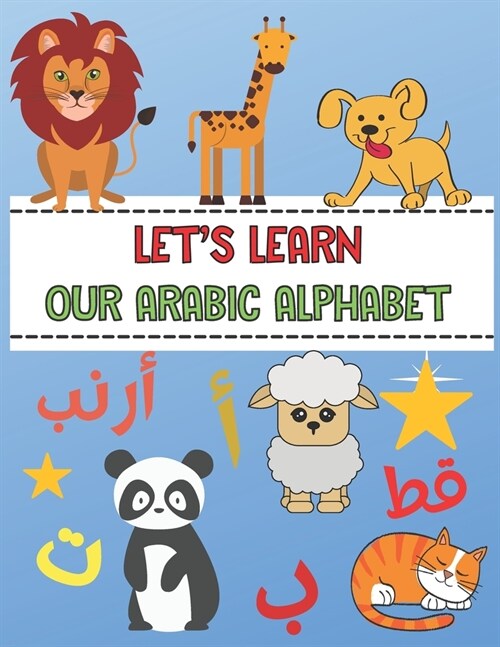 Lets Learn Our Arabic Alphabet (Paperback)