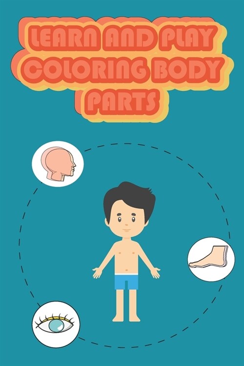 알라딘 Learn and Play Coloring Body Parts My First Human Body Book, 6X9