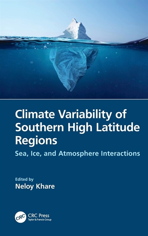 Climate Variability of Southern High Latitude Regions : Sea, Ice, and Atmosphere Interactions (Hardcover)