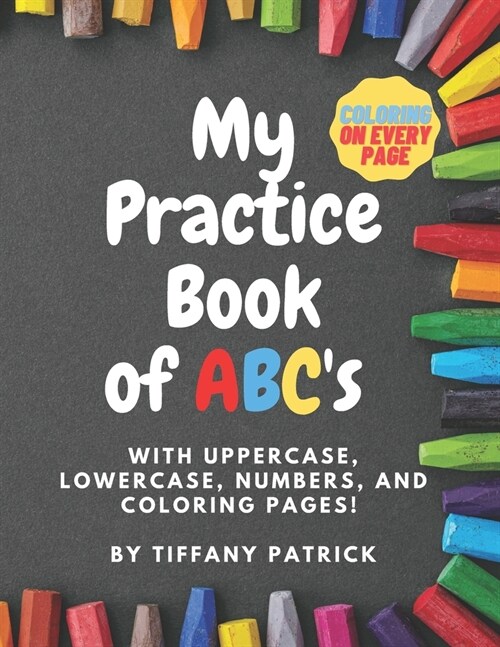 My Practice Book of ABCs: with uppercase, lowercase, numbers, and coloring pages (Paperback)