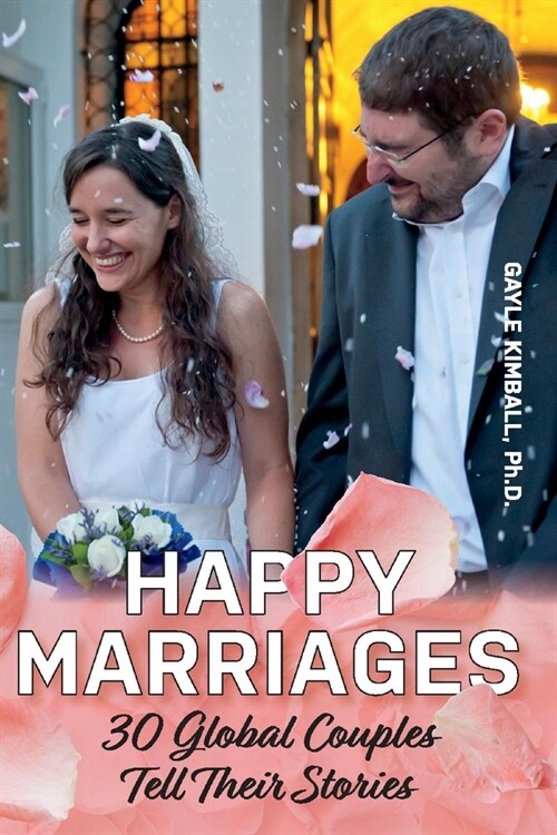 Happy Marriages: 30 Global Couples Tell Their Stories (Paperback)