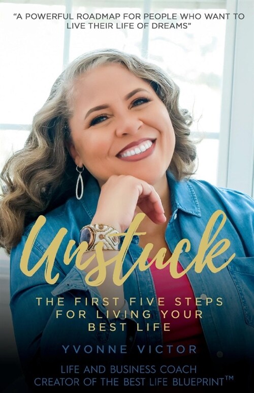 Unstuck: The First Five Steps for Living Your Best Life (Paperback)