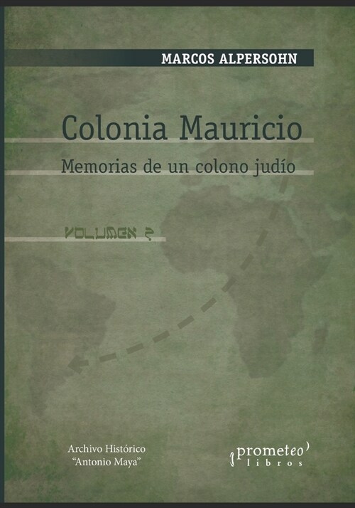 Colonia Mauricio: Memorias de un colono jud?. VOLUMEN 2 (Paperback)