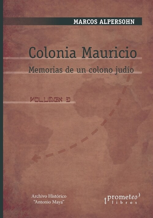 Colonia Mauricio: Memorias de un colono jud?. VOLUMEN 3 (Paperback)