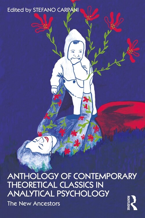 Anthology of Contemporary Theoretical Classics in Analytical Psychology : The New Ancestors (Paperback)