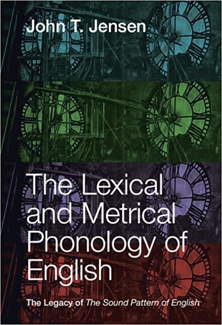 The Lexical and Metrical Phonology of English : The Legacy of the Sound Pattern of English (Hardcover, New ed)