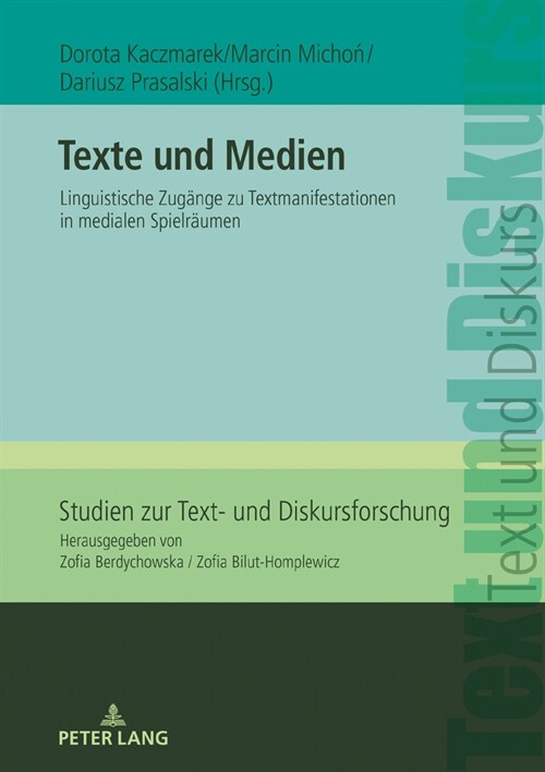 Texte und Medien: Linguistische Zugaenge zu Textmanifestationen in medialen Spielraeumen (Hardcover)
