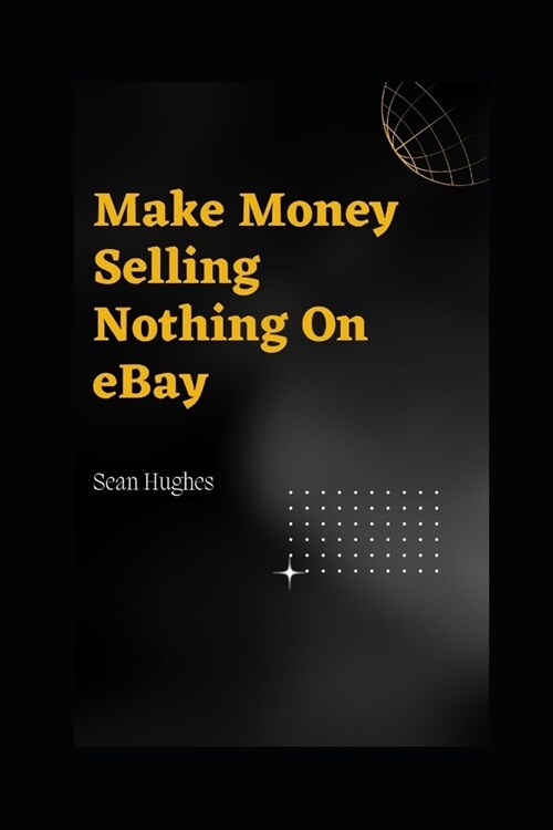 Make Money Selling Nothing On eBay (Paperback)