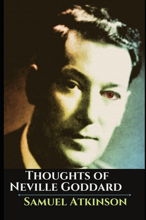 Thoughts of Neville Goddard: Lectures and Expository Techniques (Paperback)