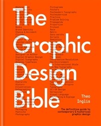 The Graphic Design Bible : The definitive guide to contemporary and historical graphic design (Hardcover)