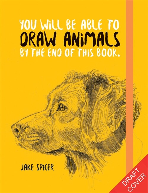 You Will Be Able to Draw Animals by the End of This Book (Paperback)