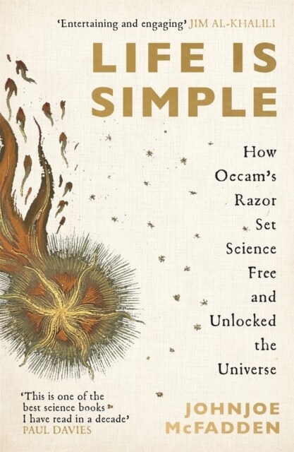 Life is Simple : How Occams Razor Set Science Free And Unlocked the Universe (Paperback)
