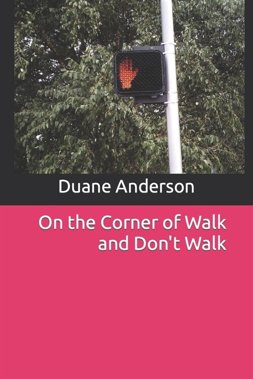 On the Corner of Walk and Dont Walk (Paperback)