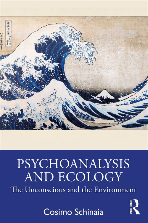 Psychoanalysis and Ecology : The Unconscious and the Environment (Paperback)