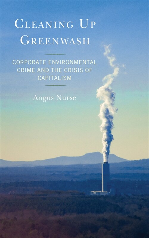 Cleaning Up Greenwash: Corporate Environmental Crime and the Crisis of Capitalism (Hardcover)