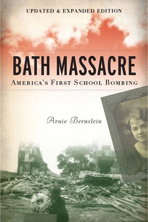 Bath Massacre, New Edition: Americas First School Bombing (Paperback)