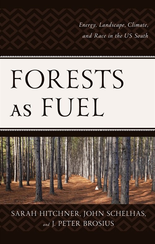 Forests as Fuel: Energy, Landscape, Climate, and Race in the U.S. South (Hardcover)
