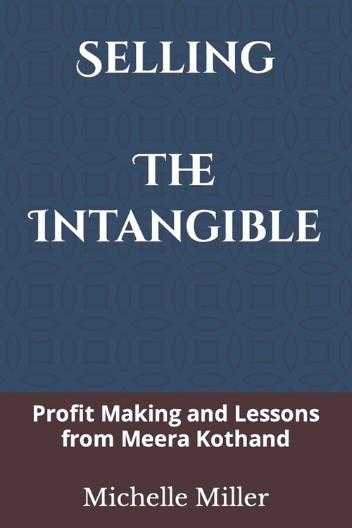 Selling The Intangible: Profit Making and Lessons from Meera Kothand (Paperback)