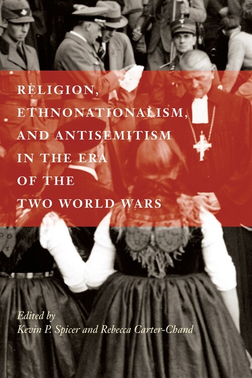 Religion, Ethnonationalism, and Antisemitism in the Era of the Two World Wars: Volume 92 (Hardcover)