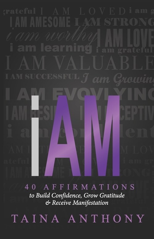 I Am: 40 Affirmations to Build Confidence, Grow Gratitude, and Receive Manifestation (Paperback)