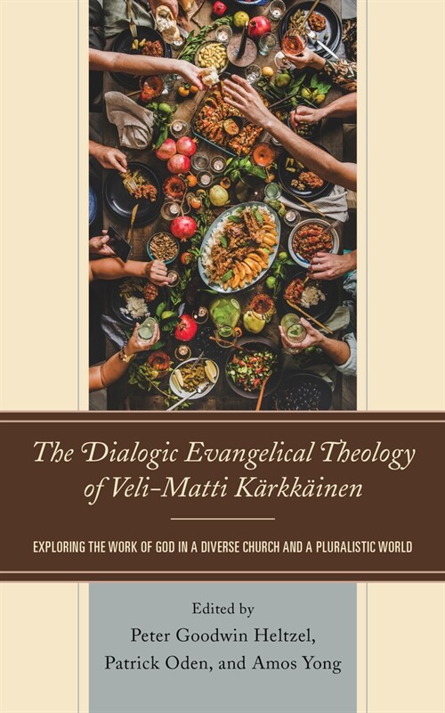 The Dialogic Evangelical Theology of Veli-Matti K?kk?nen: Exploring the Work of God in a Diverse Church and a Pluralistic World (Hardcover)