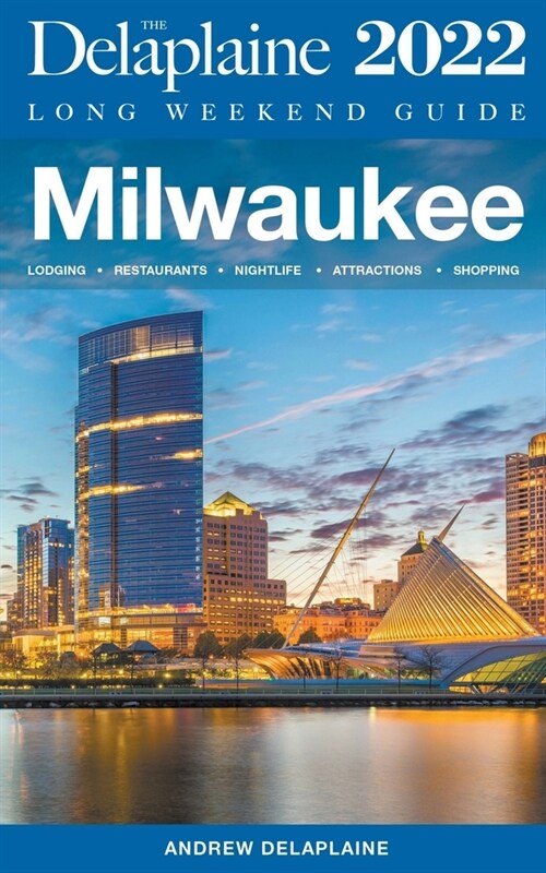 Milwaukee - The Delaplaine 2022 Long Weekend Guide (Paperback)