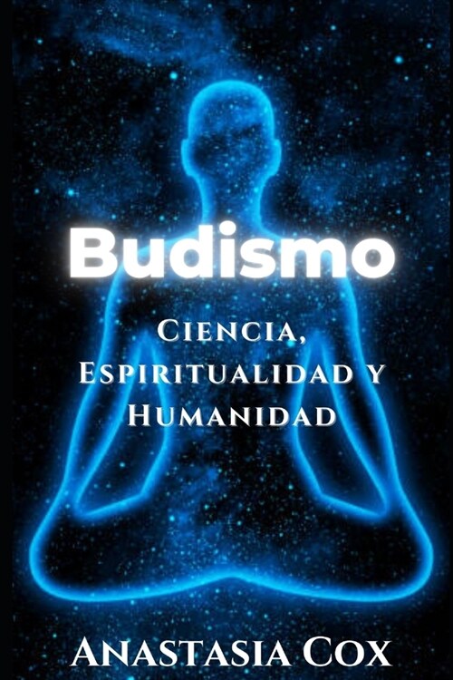 Budismo: Ciencia, Espiritualidad y Humanidad (Paperback)