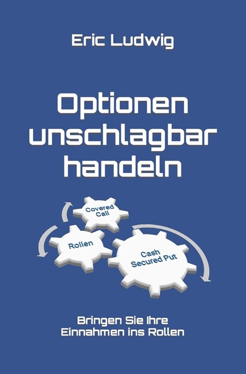 Optionen unschlagbar handeln: Bringen Sie Ihre Einnahmen ins Rollen (Paperback)