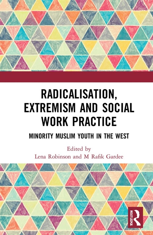 Radicalisation, Extremism and Social Work Practice : Minority Muslim Youth in the West (Hardcover)