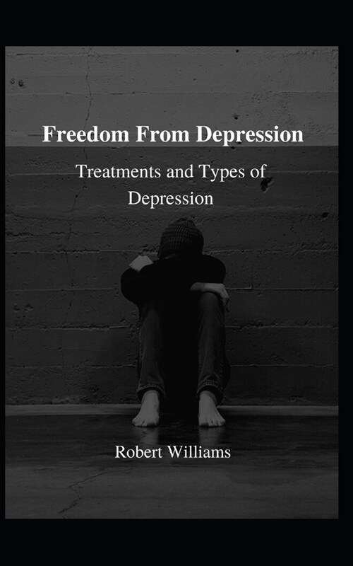 Freedom From Depression: Treatments and types of depression (Paperback)