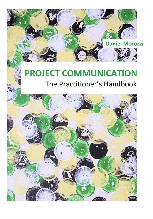 Project Communication: The Practitioners Handbook (Paperback)