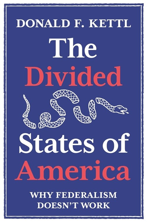 The Divided States of America: Why Federalism Doesnt Work (Paperback)