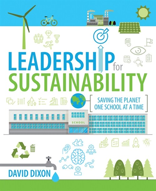 Leadership for Sustainability : Saving the planet one school at a time (Paperback)