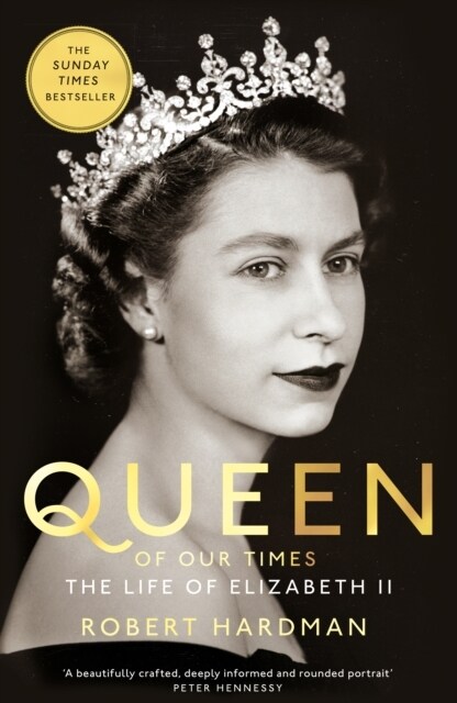 Queen of Our Times : The Life of Elizabeth II (Hardcover)
