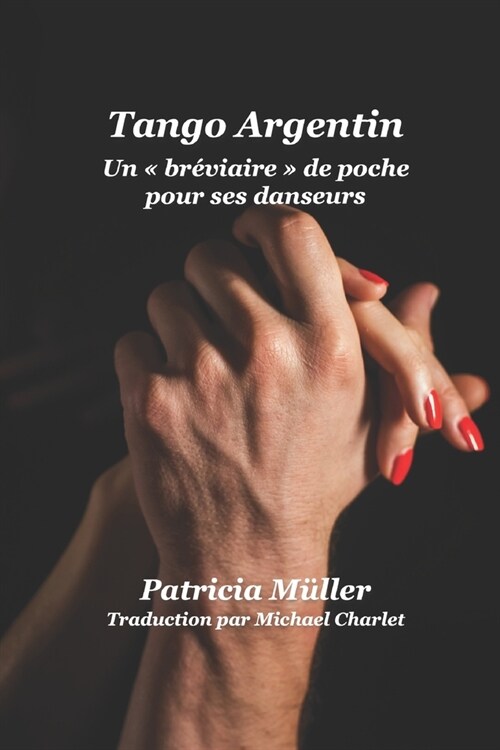 Tango Argentin Un br?iaire de poche pour ses danseurs (Paperback)