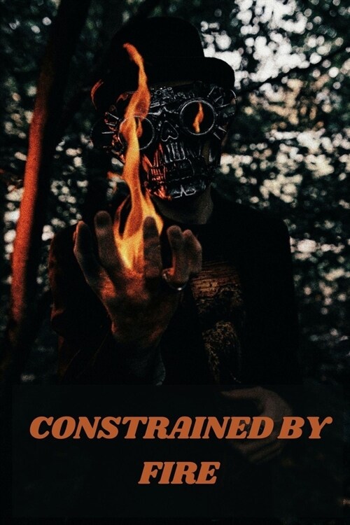 Constrained by Fire (Paperback)