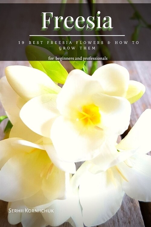 Freesia: 19 Best Freesia Flowers & How tо Grow Them (Paperback)