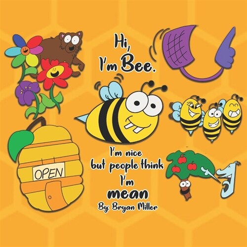 Hi, my name is Bee. Im nice but people think Im mean.: Dont Judge A Book By Its Cover. (Paperback)