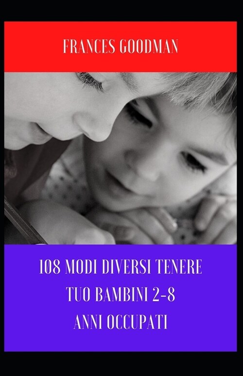 108 modi diversi Tenere Tuo Bambini 2-8 Anni occupati (Paperback)