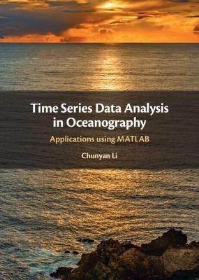 Time Series Data Analysis in Oceanography : Applications using MATLAB (Hardcover, New ed)