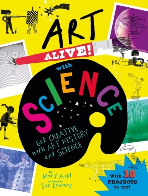 Art Alive! with Science : Get creative with art history and science facts and crafting fun! (Paperback)
