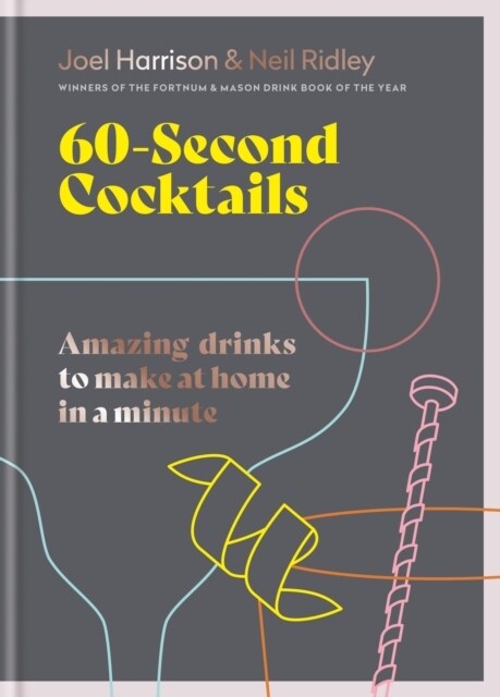 60 Second Cocktails : Amazing drinks to make at home in a minute (Hardcover)