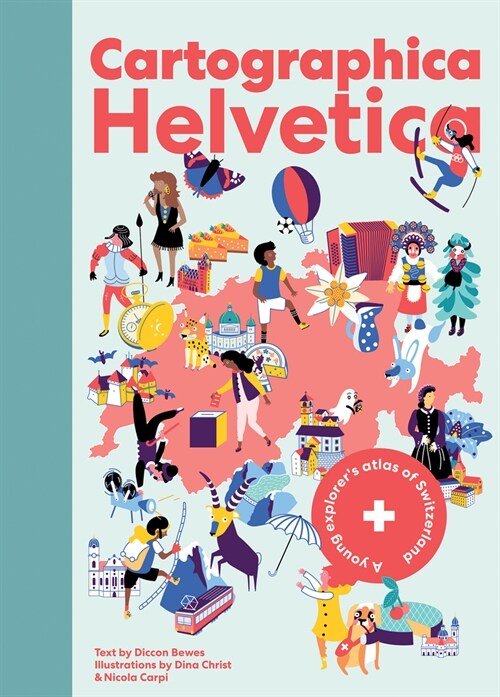 Cartographica Helvetica: A Young Explorers Atlas of Switzerland (Hardcover)