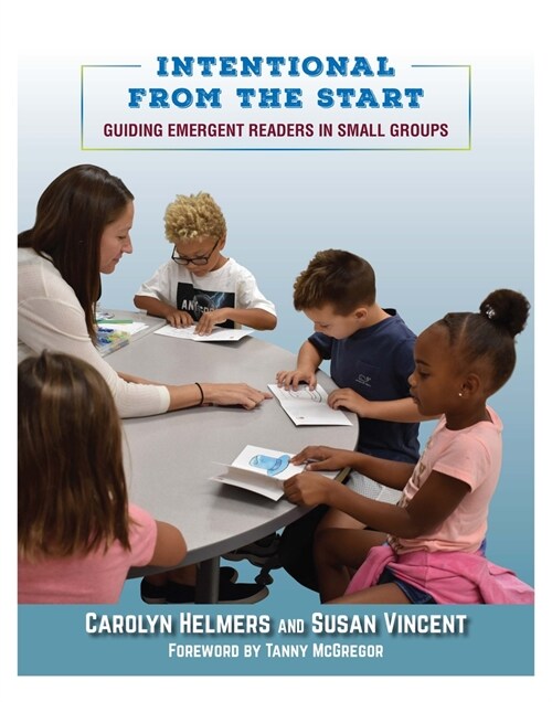 Intentional from the Start: Guiding Emergent Readers in Small Groups (Paperback)
