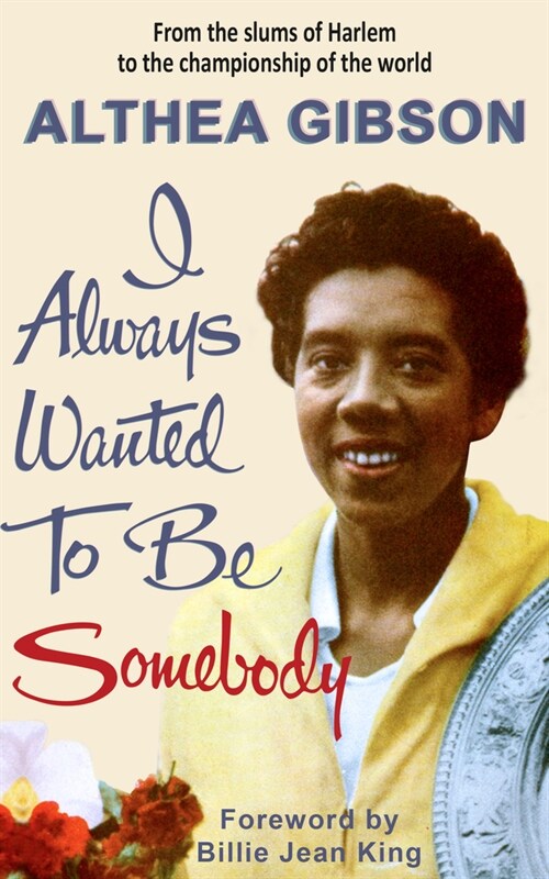 Althea Gibson: I Always Wanted To Be Somebody (Paperback)